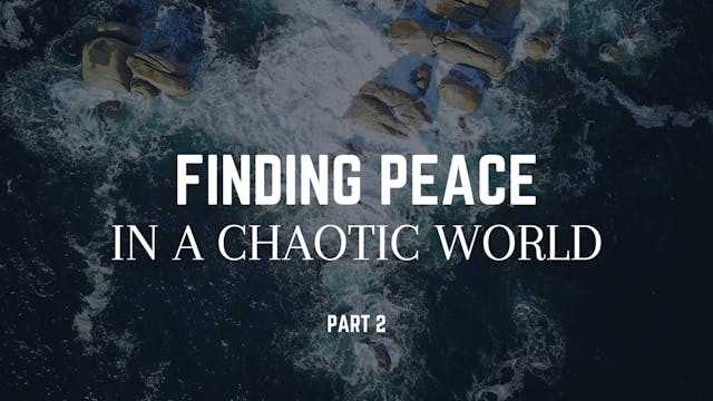 Finding Peace In A Chaotic World - Pa...