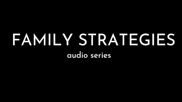 Family Strategies Audio Series