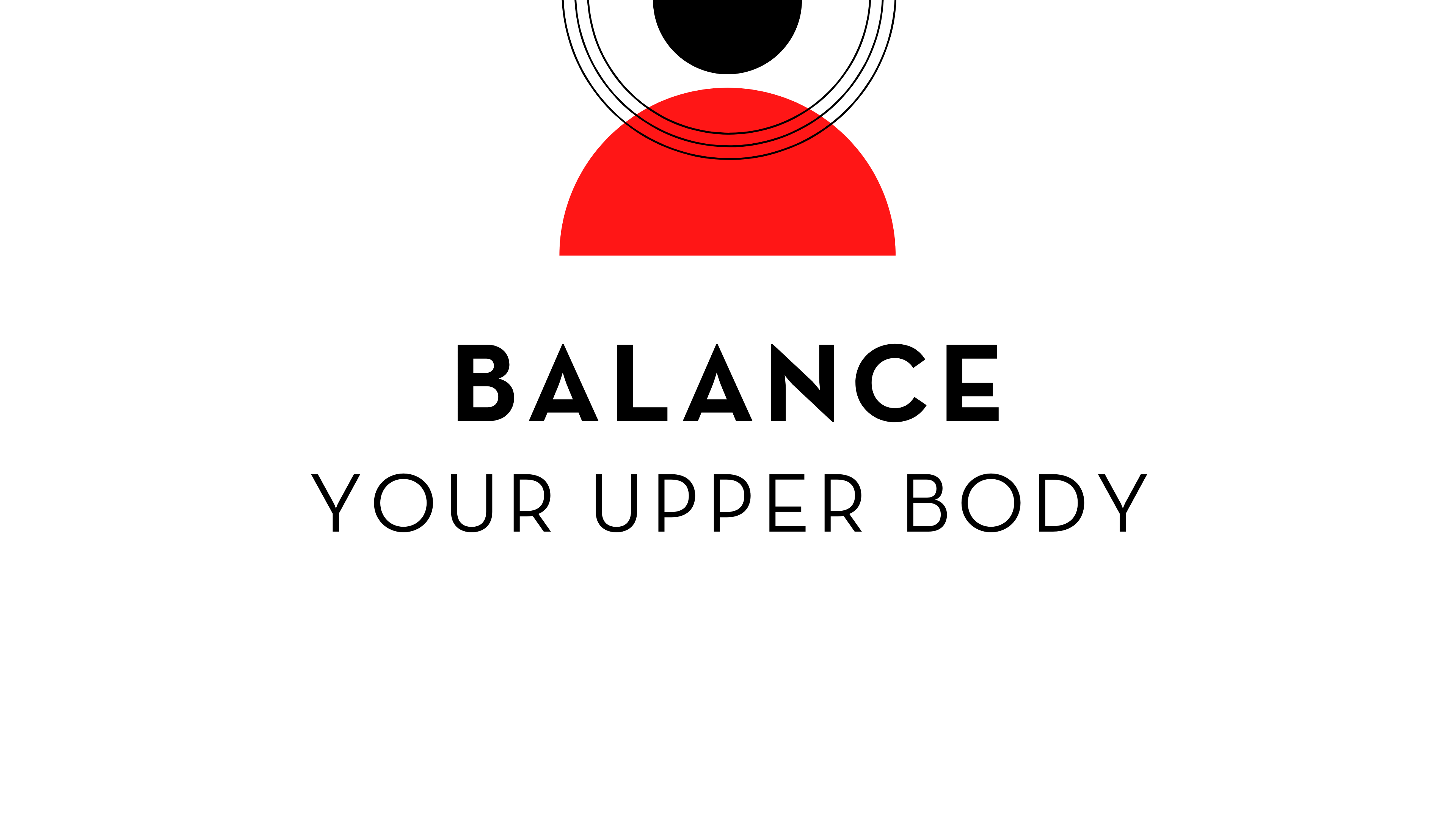 Balance Your Upper Body