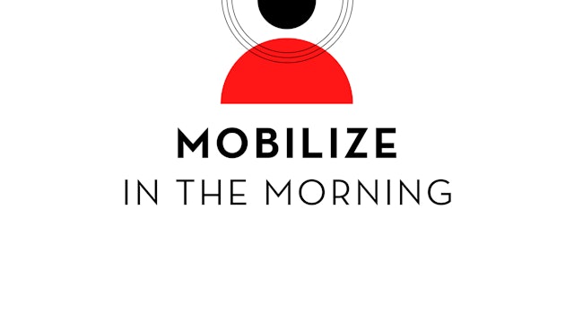 Mobilize in the Morning