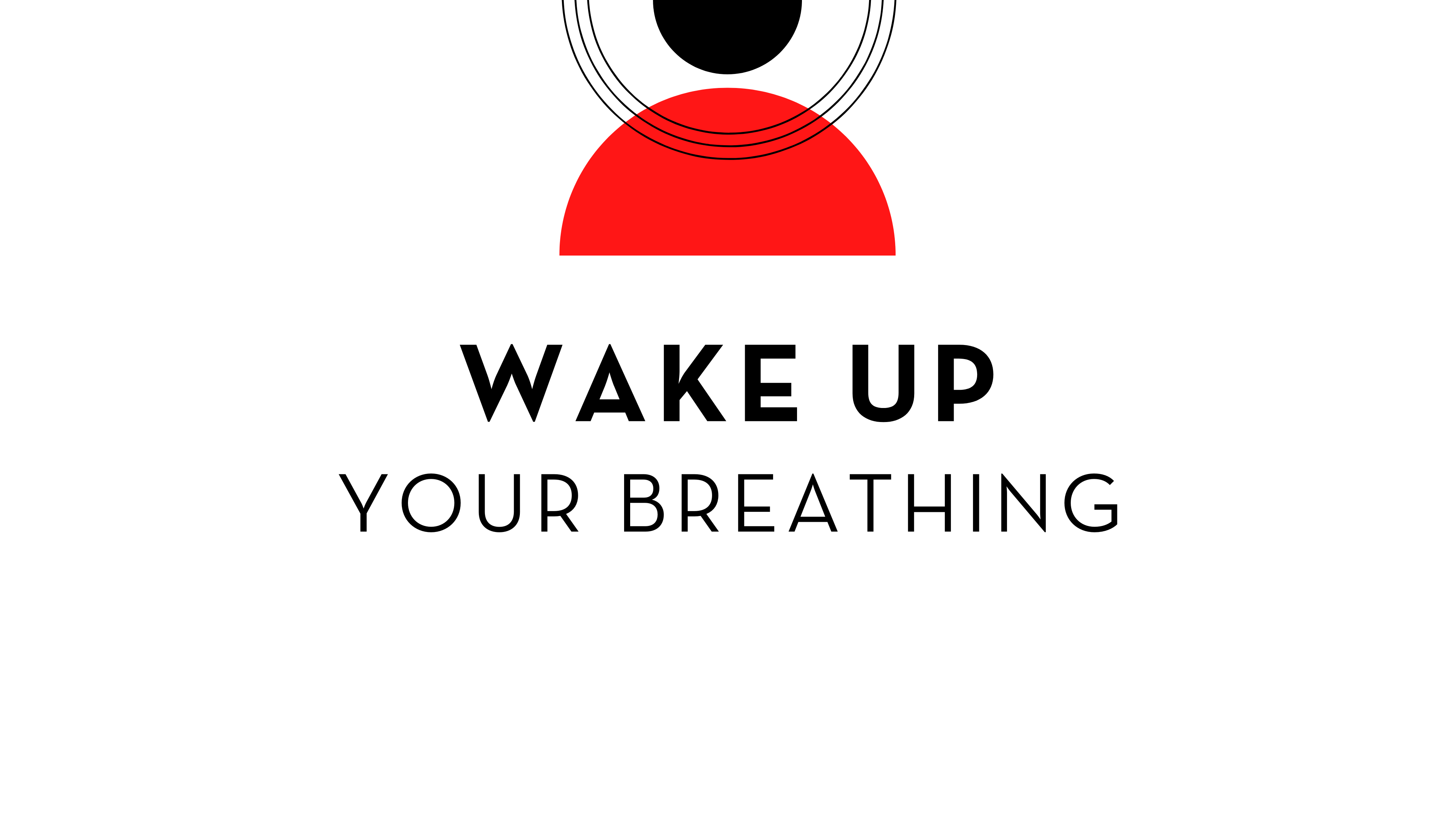 Wake Up Your Breathing