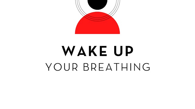 Wake Up Your Breathing