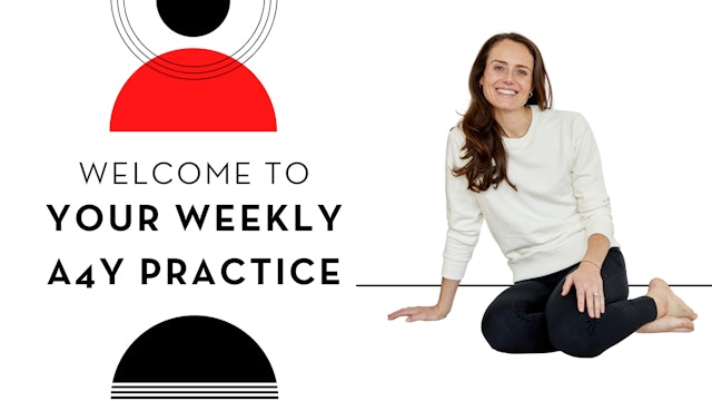 Welcome to Your Weekly A4Y Practice