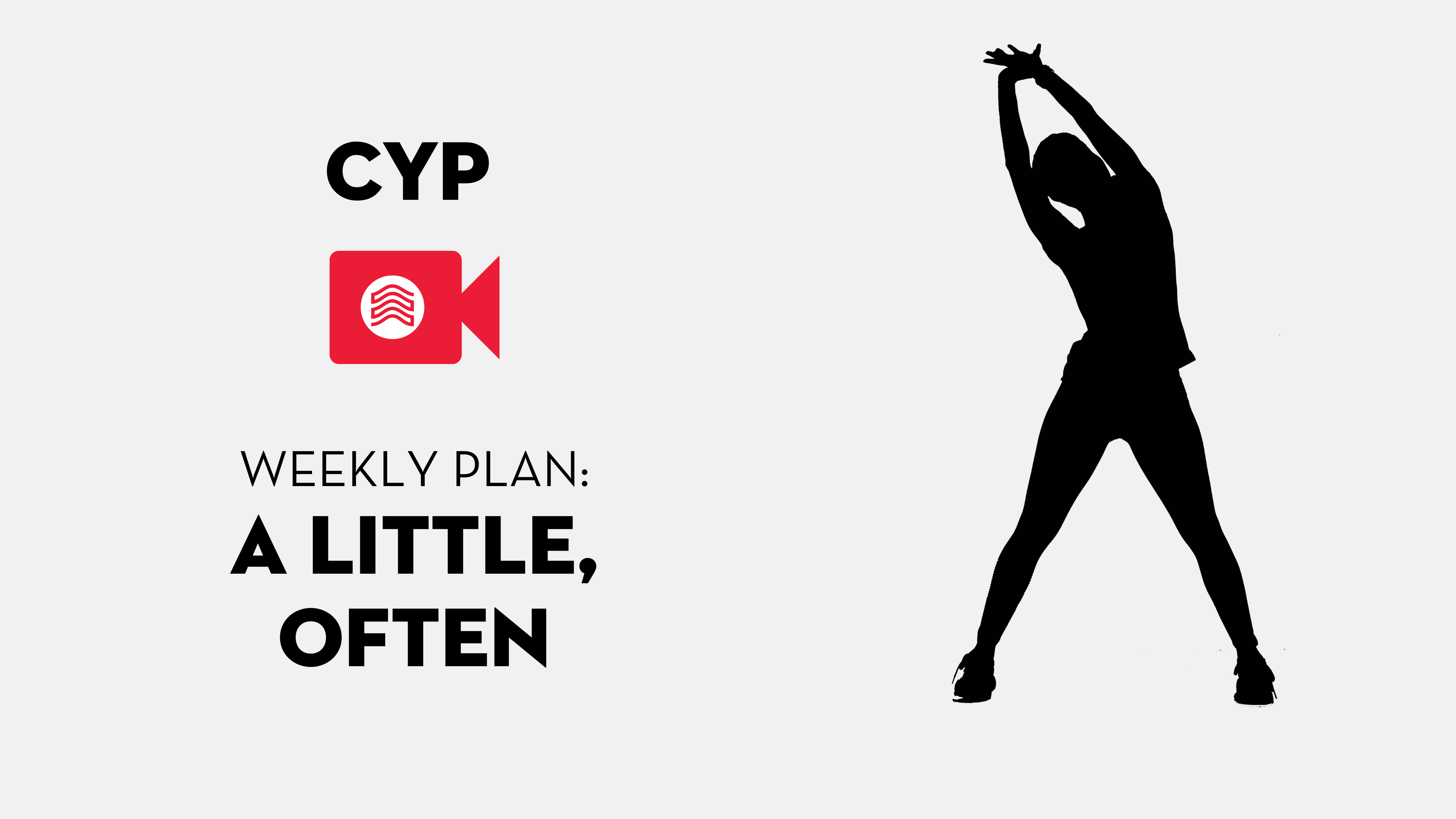 CYP Weekly Plan: A Little, Often