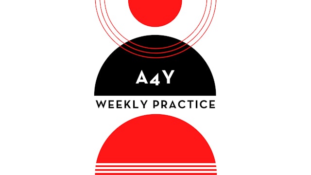 Your Weekly A4Y Practice