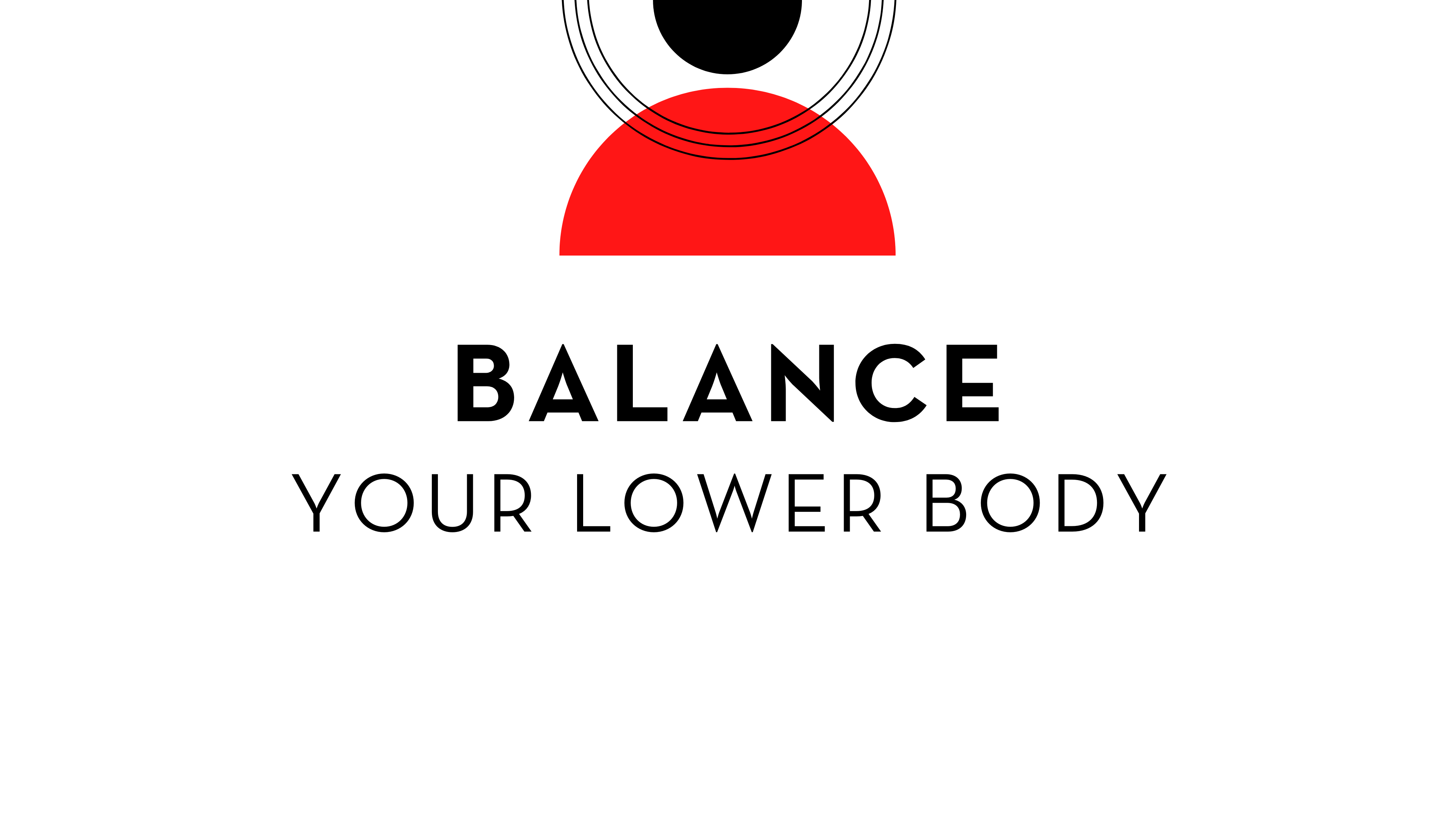 Balance Your Lower Body