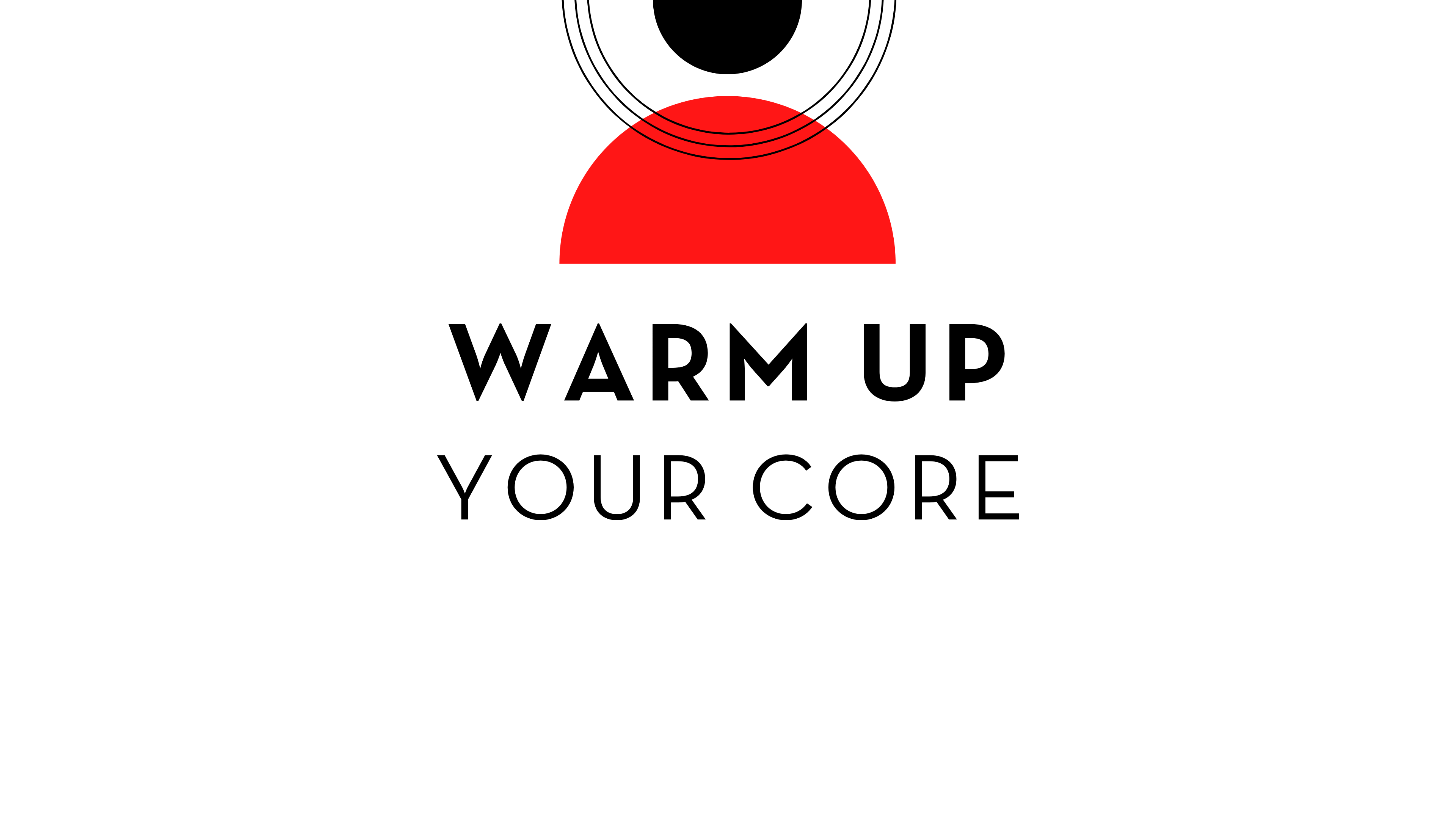 Warm Up Your Core