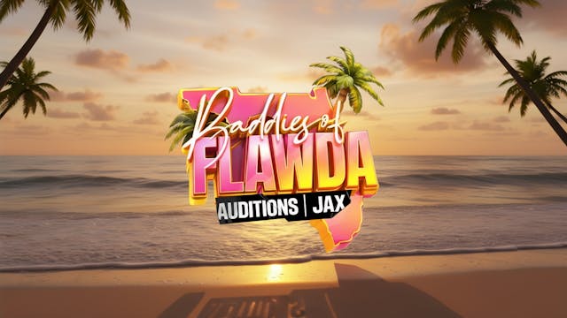 Baddies of Flawda Auditions - Season 3