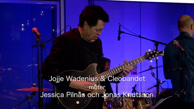 Jojje Wadenius & Cleobandet meets Jessica Pilnäs and Jonas Knutsson.