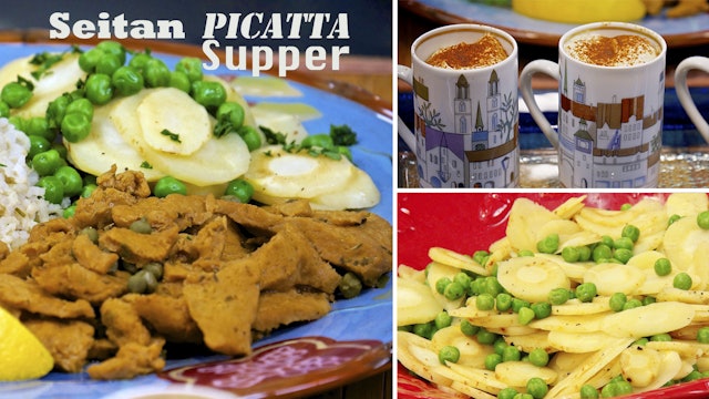 “Seitan Picatta Supper” -  Episode 408 (25 min)