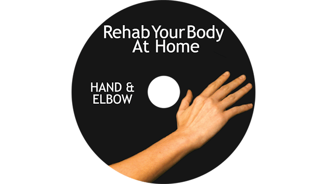 Rehab Your Body at Home - Hand and Elbow Restoration
