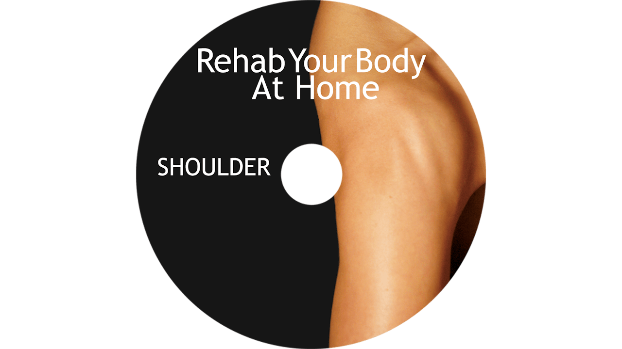 Rehab Your Body At Home - Shoulder Restoration