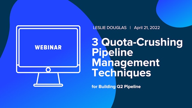 3 Quota-Crushing Pipeline Management Techniques for Building Q2 Pipeline