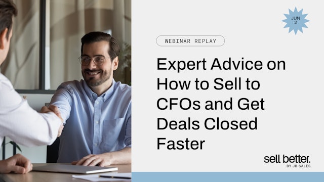Expert Advice on How to Sell to CFOs and Get Deals Closed Faster 