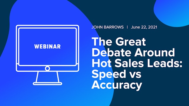 The Great Debate Around Hot Sales Leads: Speed vs Accuracy