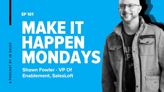 Ep. 101: Shawn Fowler - VP Of Enablement, SalesLoft