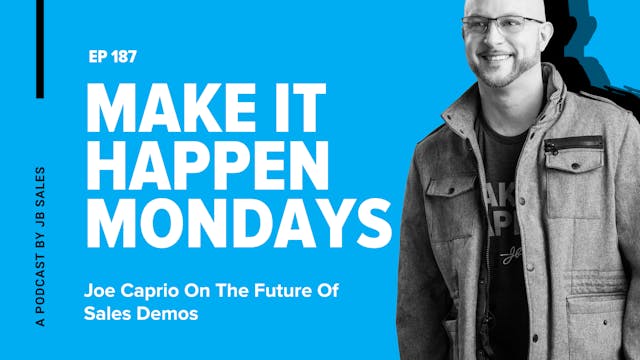 Ep. 187: Joe Caprio On The Future Of Sales Demos