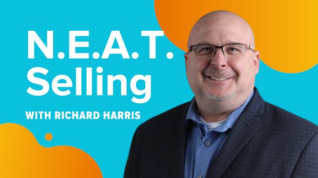 N.E.A.T. Selling with Richard Harris
