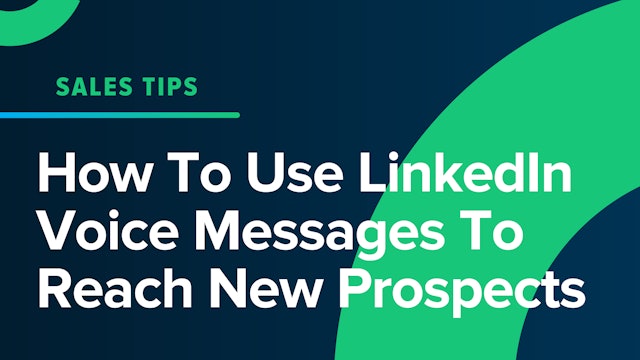 How To Use LinkedIn Voice Messages To Reach New Prospects