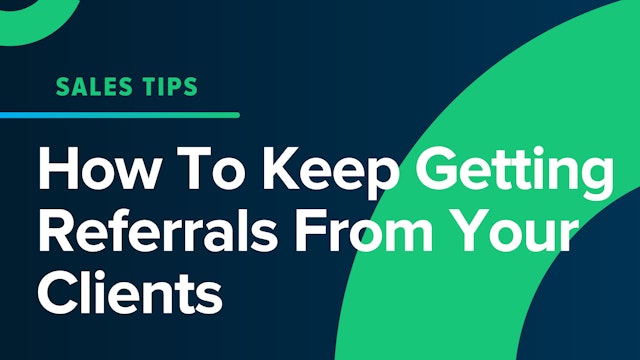 How To Keep Getting Referrals From Your Clients
