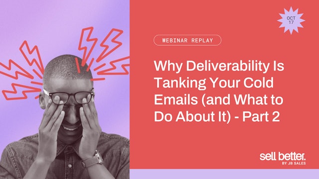 Why Deliverability Is Tanking Your Cold Emails (and What To Do About It) Part 2