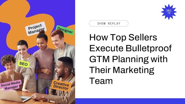 How Top Sellers Execute Bulletproof GTM Planning with Their Marketing Team