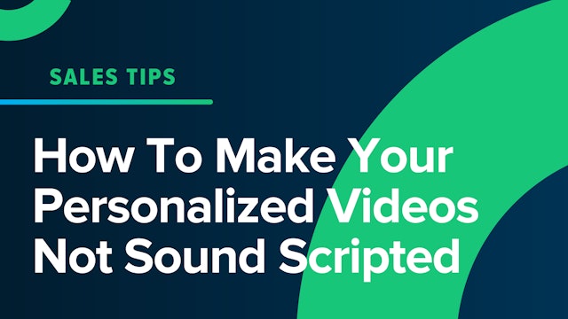 How To Make Your Personalized Videos Not Sound Scripted
