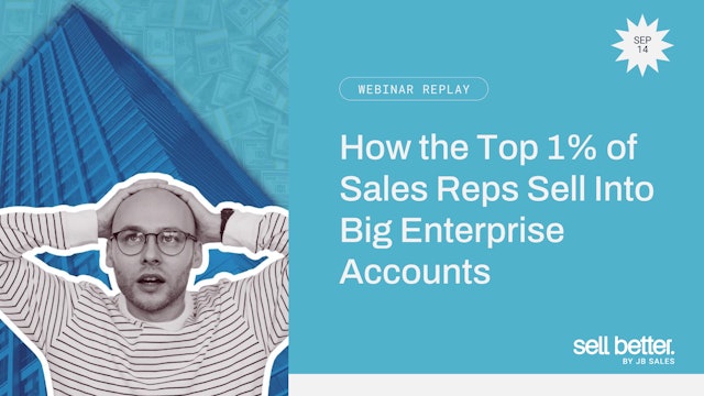 How the Top 1% of Sales Reps Sell Into Big Enterprise Accounts
