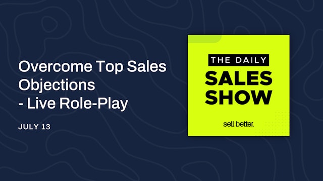 Overcome Top Sales Objections  - Live Role-Play