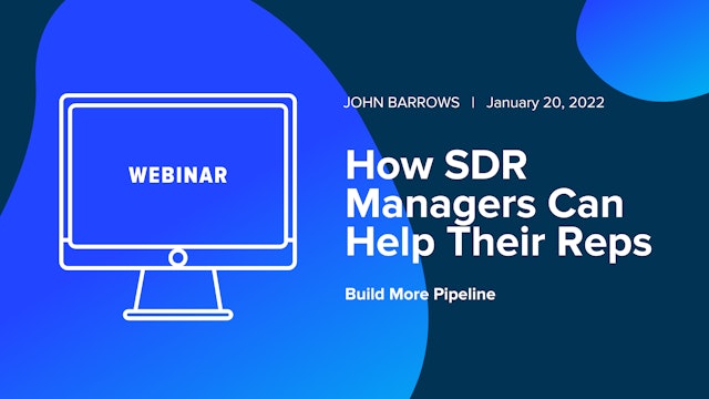 How SDR Managers Can Help Their Reps Build More Pipeline
