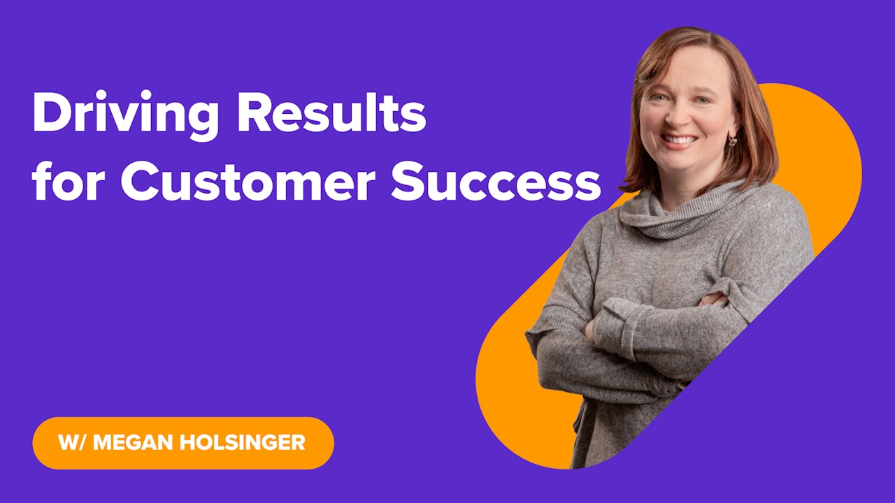 Driving Results for Customer Success
