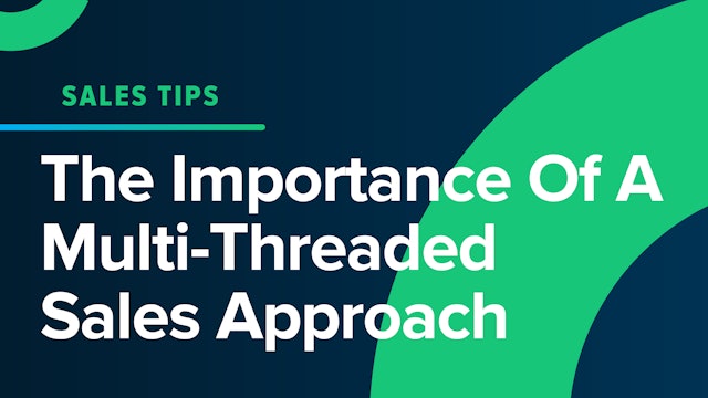 The Importance Of A Multi-Threaded Sales Approach