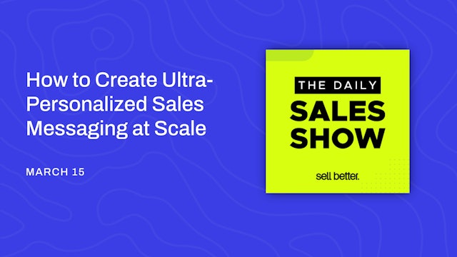 How to Create Ultra-Personalized Sales Messaging at Scale