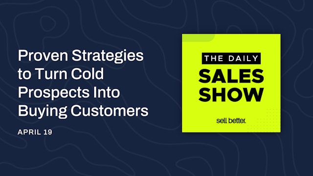 Proven Strategies to Turn Cold Prospects Into Buying Customers