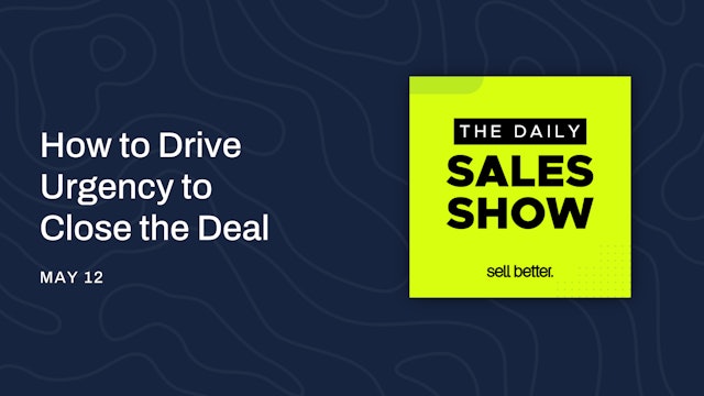 How to Drive Urgency to Close the Deal