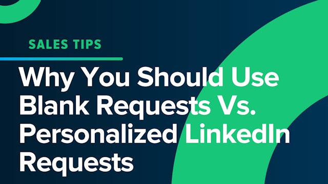 Why You Should Use Blank Requests Vs. Personalized LinkedIn Requests