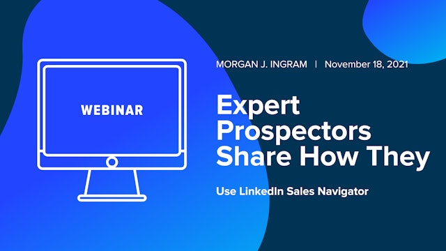 Expert Prospectors Share How They Use LinkedIn Sales Navigator