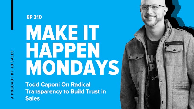 Ep. 210: Todd Caponi On Radical Transparency to Build Trust in Sales