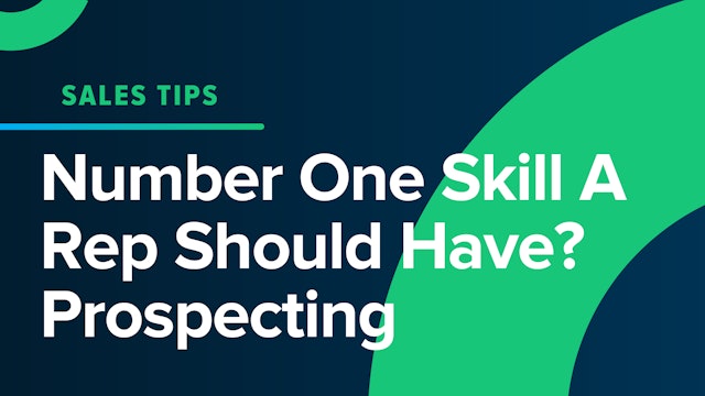 Number One Skill A Rep Should Have? Prospecting