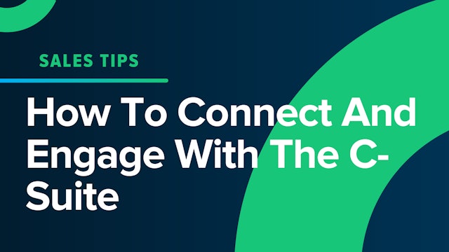 How To Connect And Engage With The C-Suite