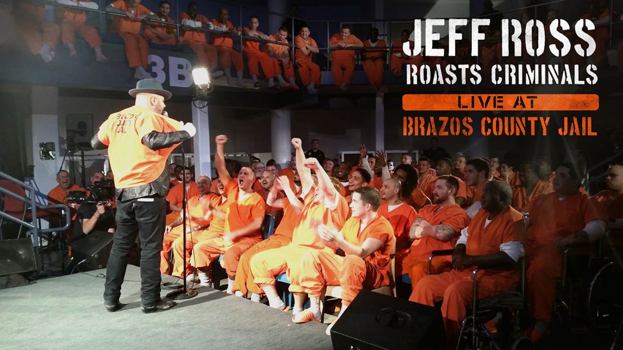 Jeff Ross Roasts Criminals: Live at Brazos County Jail