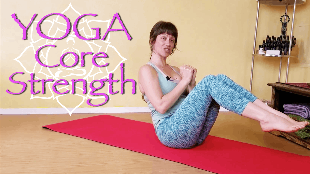 Yoga for Strength Core (1 of 3) Weight Loss Jen Hilman Community