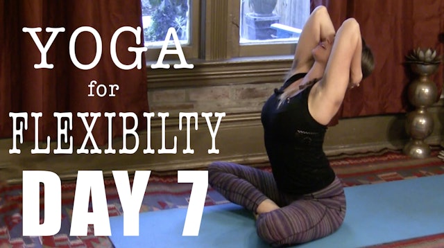 Yoga for Flexibility  Shoulders and Neck Day 7of 7: