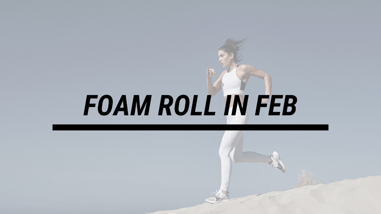 Foam Roll in Feb