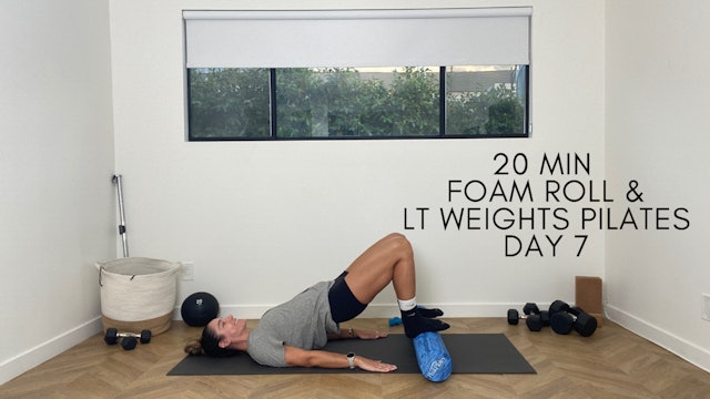 Day 7 - Foam Roller + Lt Weights