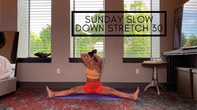 Sunday Slow Down Stretch 30