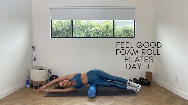 Day 11 - Feel Good Foam Roll Pilates
