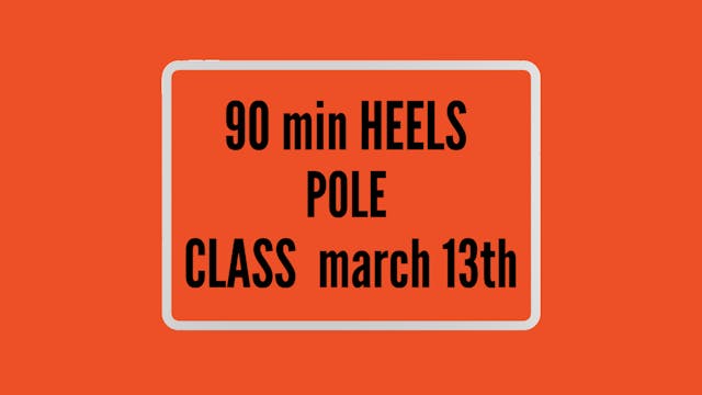 90 min HEELS POLE CLASS  march 13th