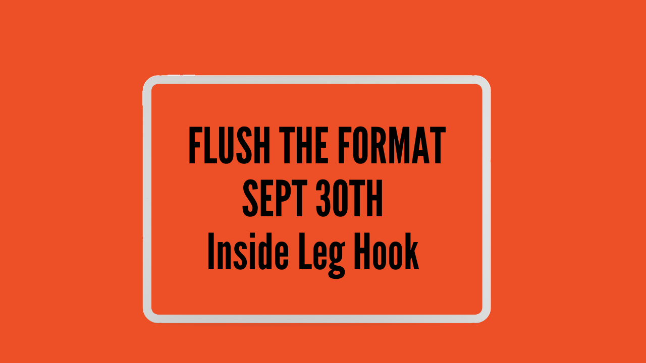 "FLUSH THE FORMAT" A deep dive inside leg hooks