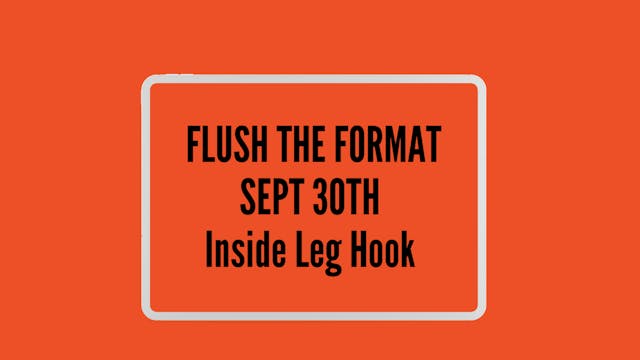 "FLUSH THE FORMAT" A deep dive inside leg hooks